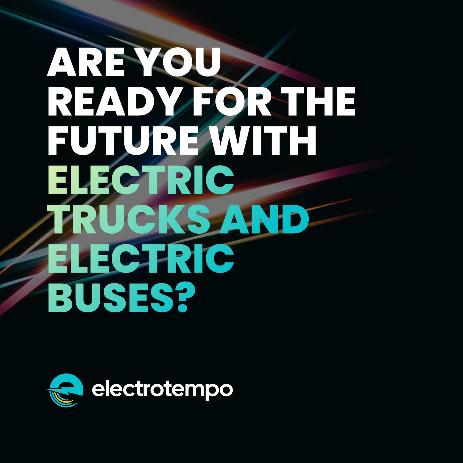 Featured Image for “Are You Ready for the Future with Electric Trucks and Electric Buses?”